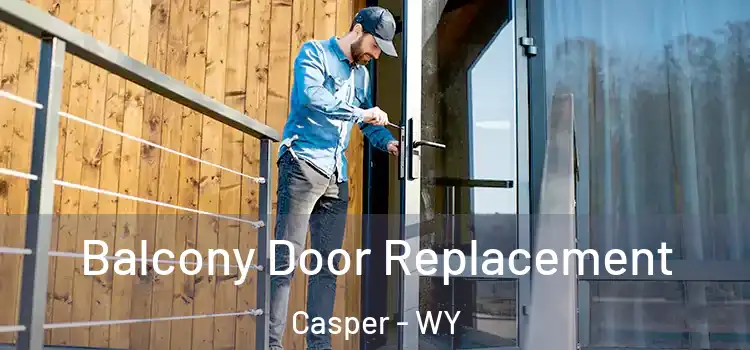  Balcony Door Replacement Casper - WY