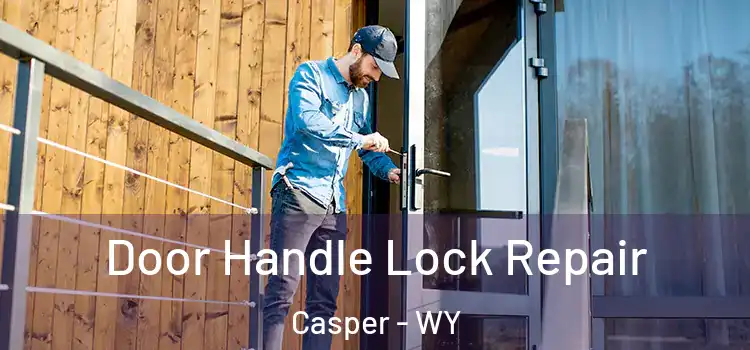 Door Handle Lock Repair Casper - WY