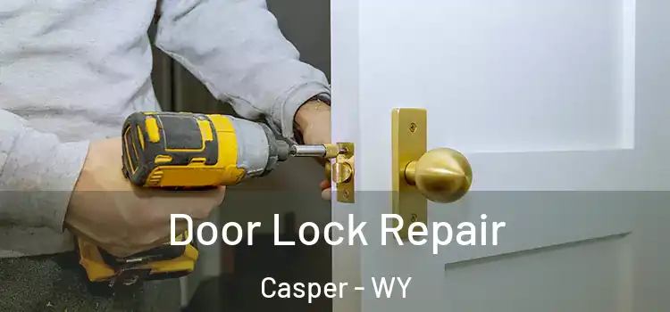 Door Lock Repair Casper - WY