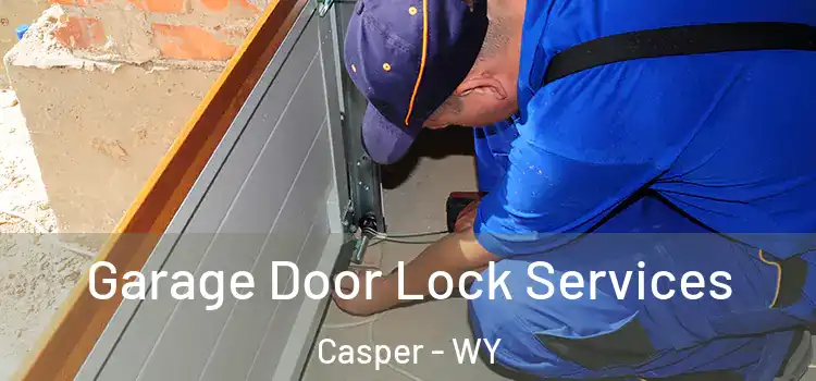 Garage Door Lock Services Casper - WY