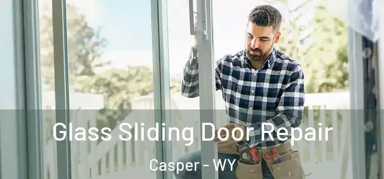 Glass Sliding Door Repair Casper - WY
