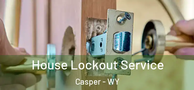 House Lockout Service Casper - WY