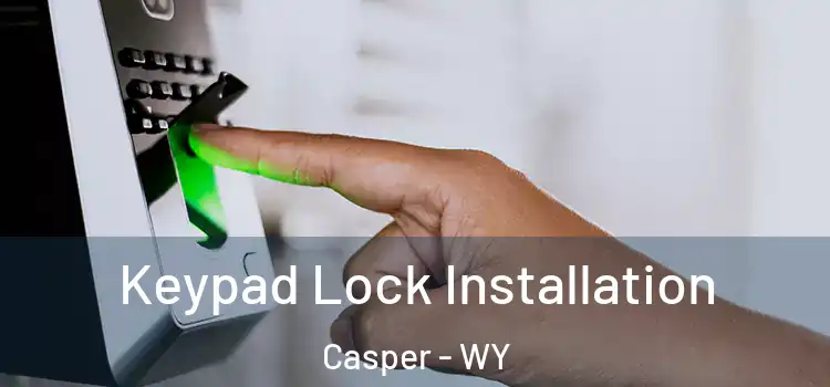 Keypad Lock Installation Casper - WY
