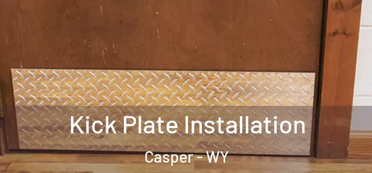 Kick Plate Installation Casper - WY