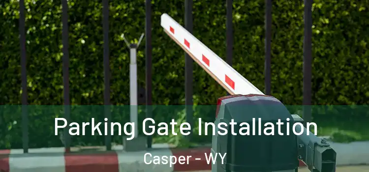 Parking Gate Installation Casper - WY