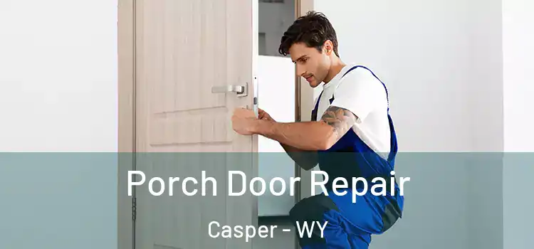  Porch Door Repair Casper - WY