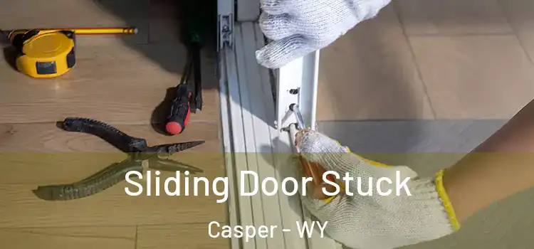 Sliding Door Stuck Casper - WY