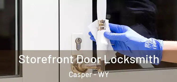 Storefront Door Locksmith Casper - WY